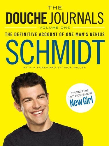 Schmidt/The Douche Journals@2005-2010, Volume 1: The Definitive Account of On